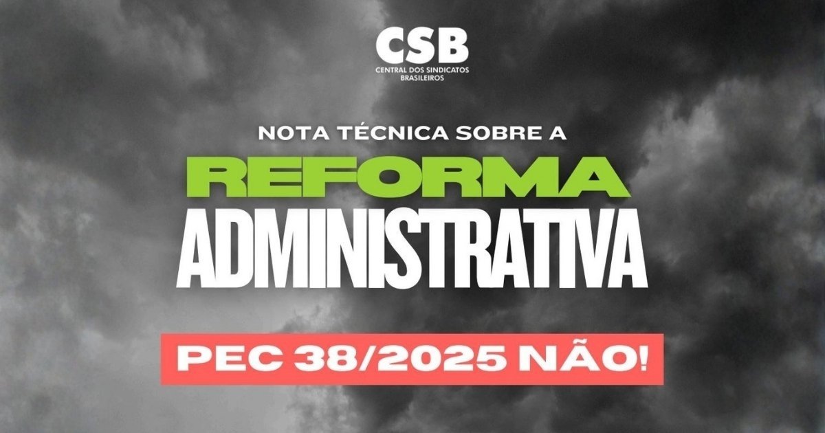 CSB divulga nota técnica contra a Reforma Administrativa e alerta para riscos à população