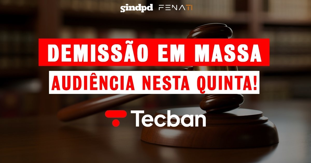 demissao-em-massa-na-tecban-audiencia-trabalho