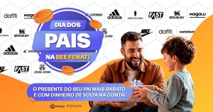 Garanta o presente de Dia dos Pais com descontos e cashback na Bee Fenati!