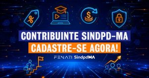 Contribuintes do Sindpd-MA fortalecem a categoria e têm benefícios exclusivos; cadastre-se!