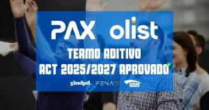 Trabalhadores da Olist e da Pax aprovam Termo Aditivo ao ACT 2025/2027