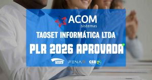 Acordo de PLR 2026 é aprovado por trabalhadores da Acom e da Taoset