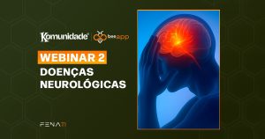 Doenças neurológicas serão tema do próximo webinar da Komunidade com a Bee Fenati