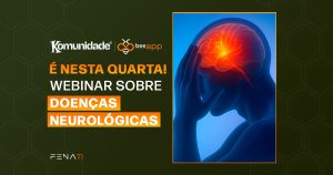 É nesta quarta! Webinar da Komunidade com a Bee Fenati aborda doenças neurológicas