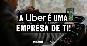 Justiça reconhece Uber como empresa de TI e determina aplicação da CCT do Sindpd-SP